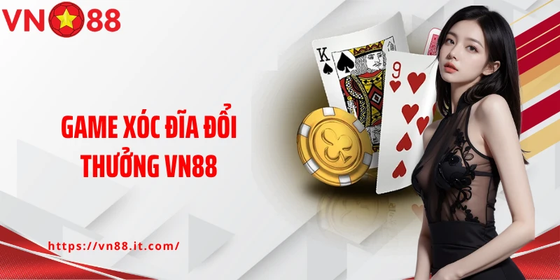 game xóc đĩa đổi thưởng VN88