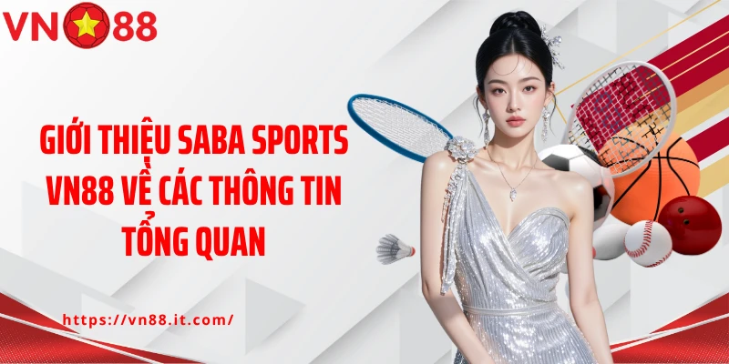 Giới thiệu Saba Sports VN88 về các thông tin tổng quan
