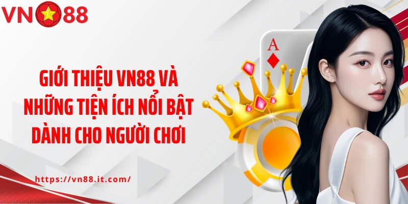 Giới thiệu VN88 và những tiện ích nổi bật dành cho người chơi