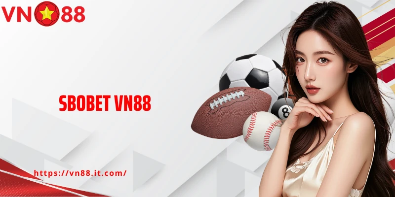 SBOBET Vn88 - Sảnh Chơi Cá Cược Thể Thao Số 1 Hiện Nay