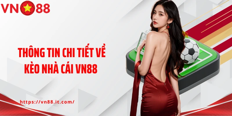 Thông tin chi tiết về kèo nhà cái VN88 