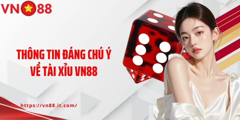 Thông tin đáng chú ý về Tài xỉu Vn88